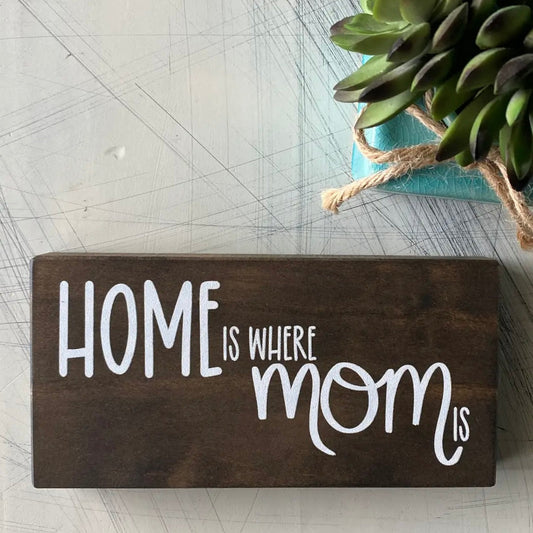 Home Is Where Mom Is Small Wood Sign Dark Brown - Unique