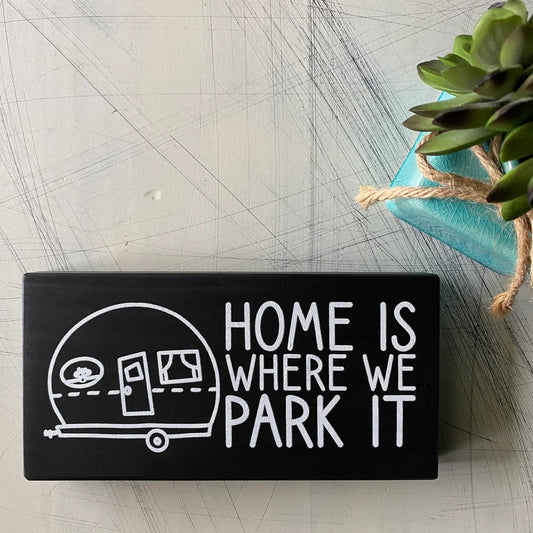 Home Is Where We Park It Small Wood Sign Black - Unique