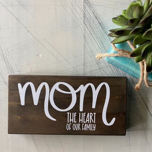 Mom The Heart Of Our Family Small Wood Sign Dark Brown -